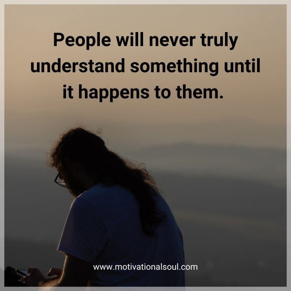 People will never truly