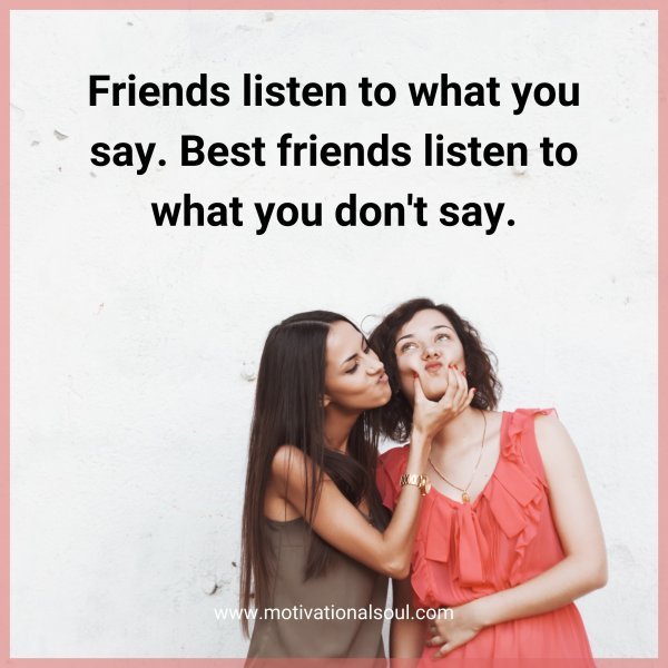 Friends listen