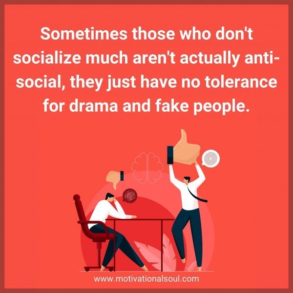 Quote: Sometimes those who don’t
socialize much aren’t