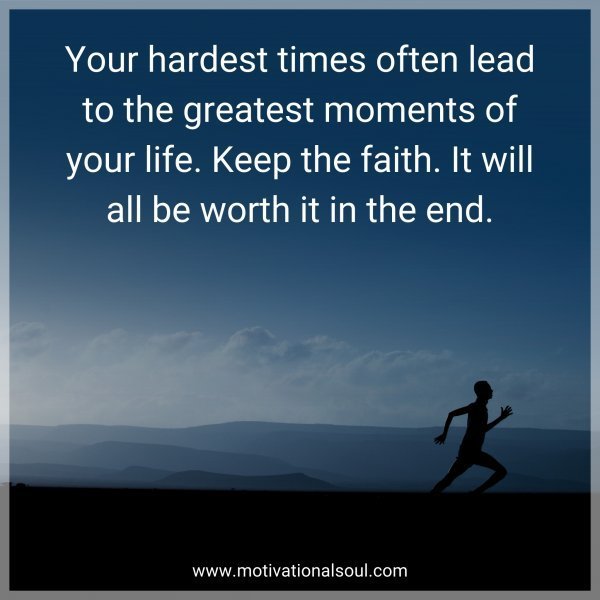 Quote: Your hardest times often
lead to the greatest
moments of
