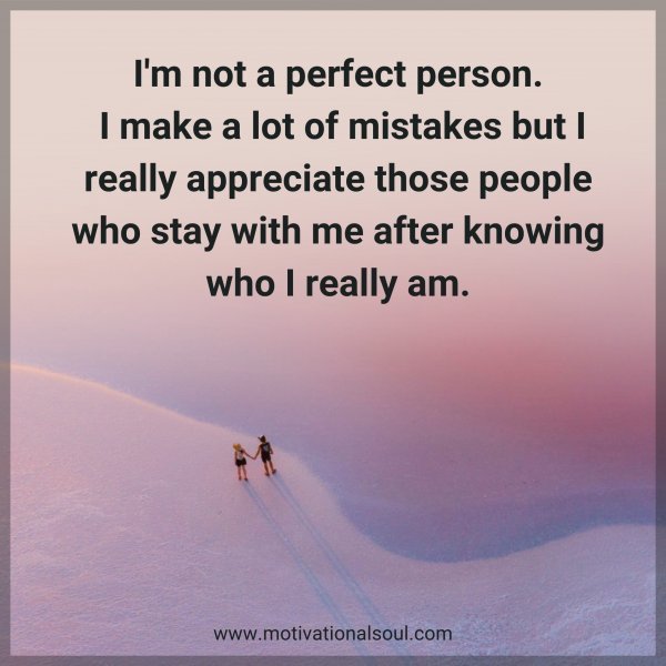 Quote: I’m not a perfect person. I
make a lot of mistakes but I