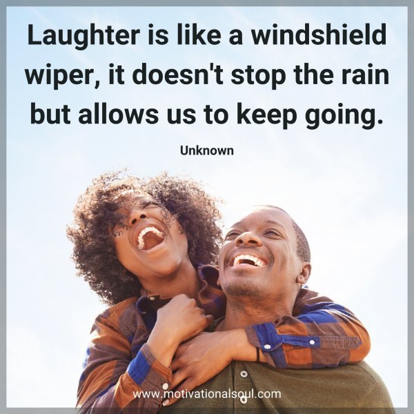 "Laughter is like a