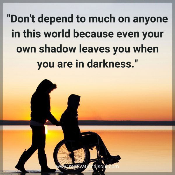 "Don't depend to much