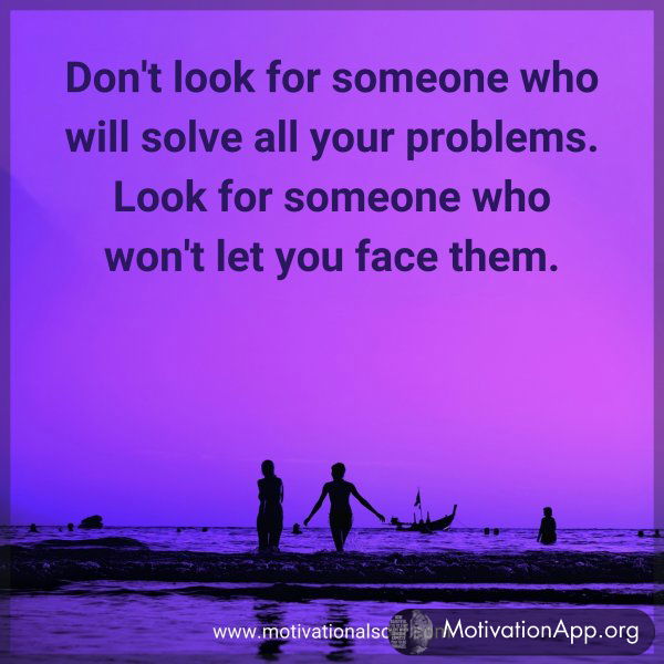 Don't look for someone