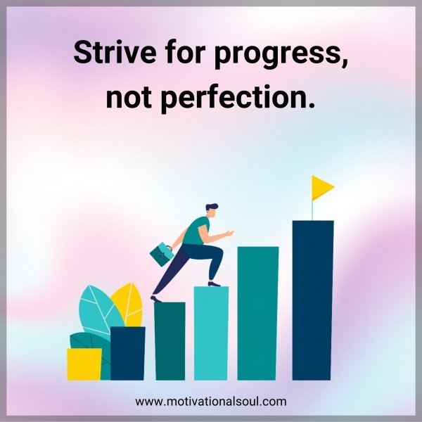 "Strive for progress
