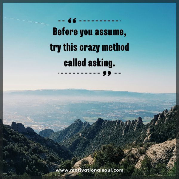 Before you assume