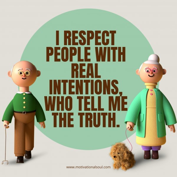 I respect people with real