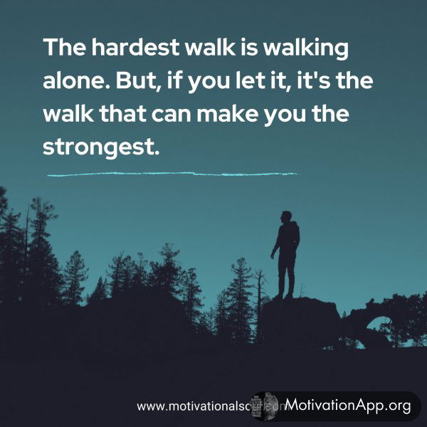 The hardest walk is