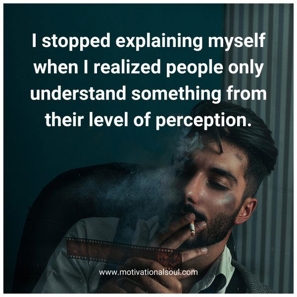 I stopped explaining