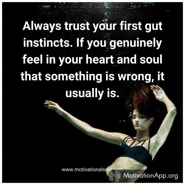 Always trust your first gut