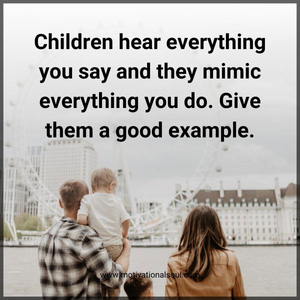 Children hear everything