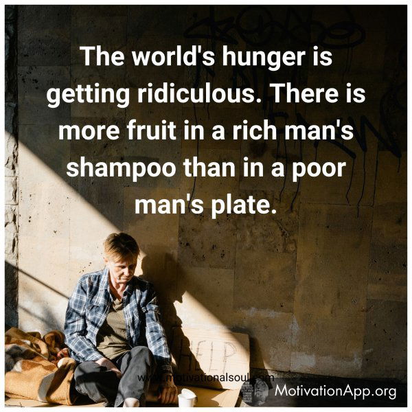 The world's hunger is