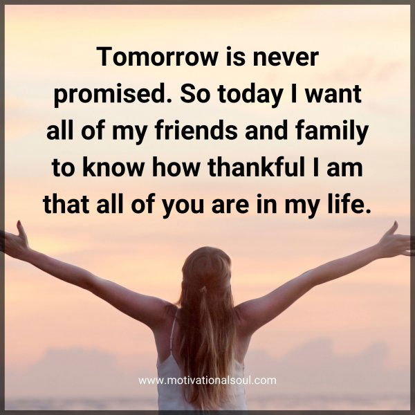 Tomorrow is never promised.