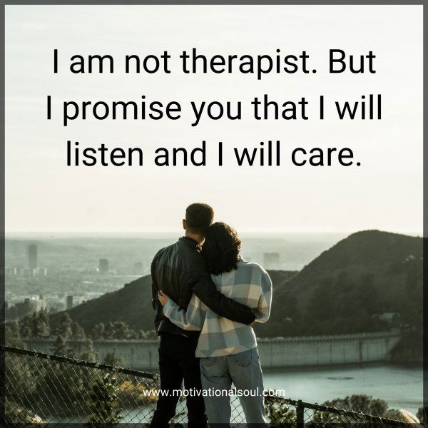 I am not therapist. But I