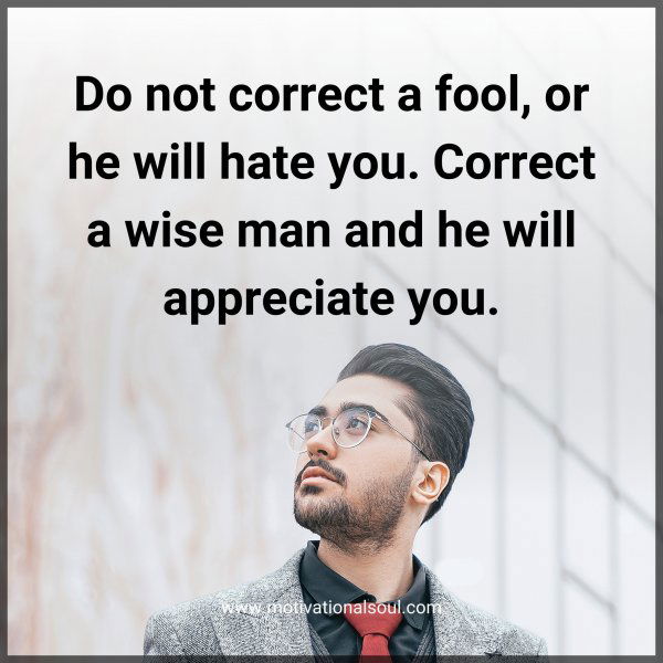 Do not correct a fool