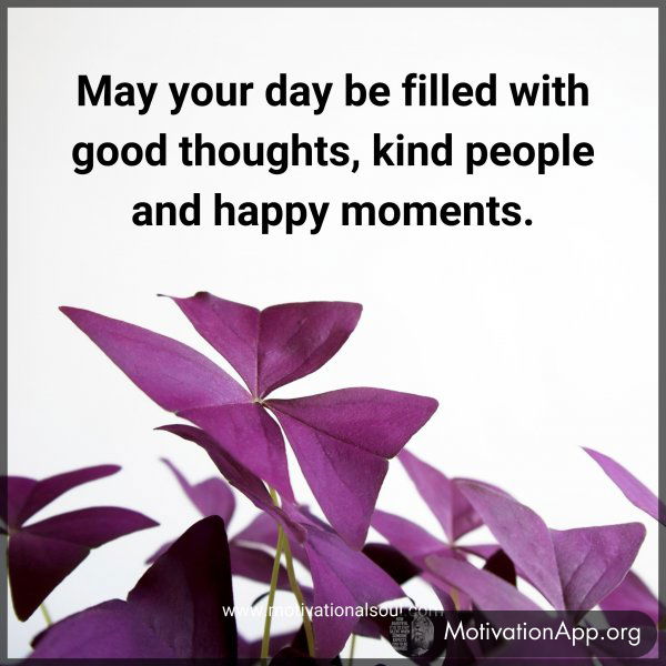 May your day be filled