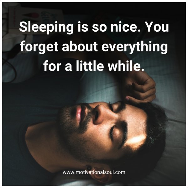 Sleeping is so nice. You