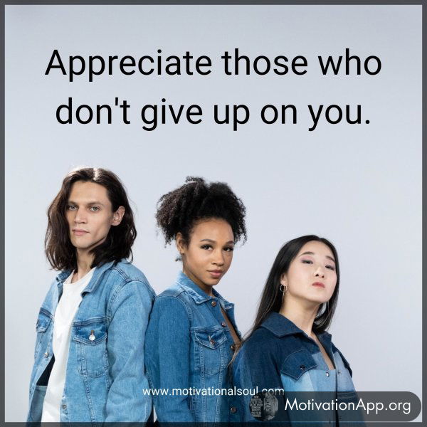 Appreciate those who