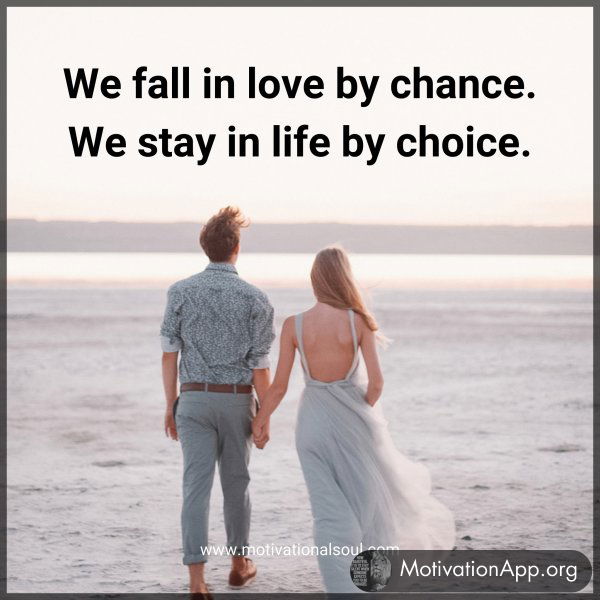 We fall in love by chance.