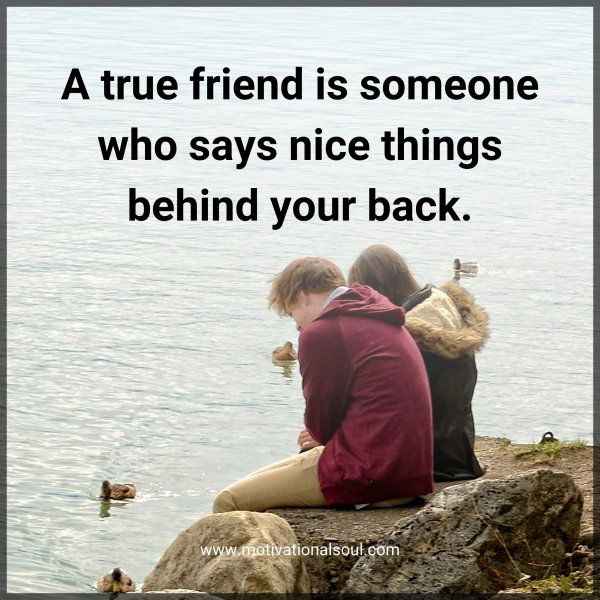 A true friend is