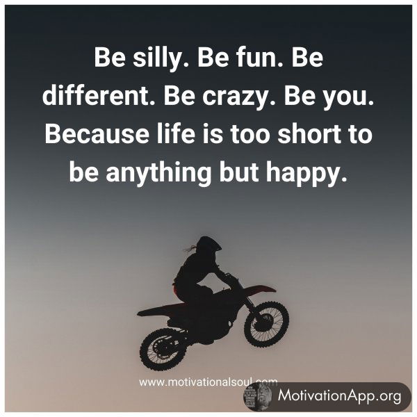 Be silly.