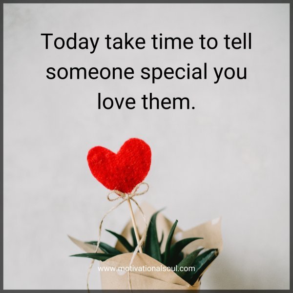 Today take time to tell